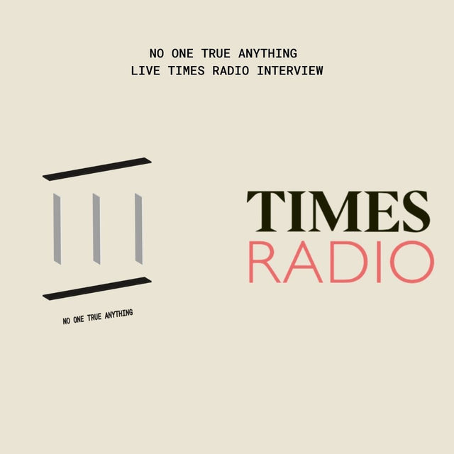 NO ONE TRUE ANYTHING / TIMES RADIO