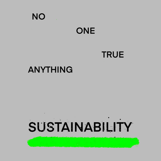 NO ONE TRUE ANYTHING / SUSTAINABILITY